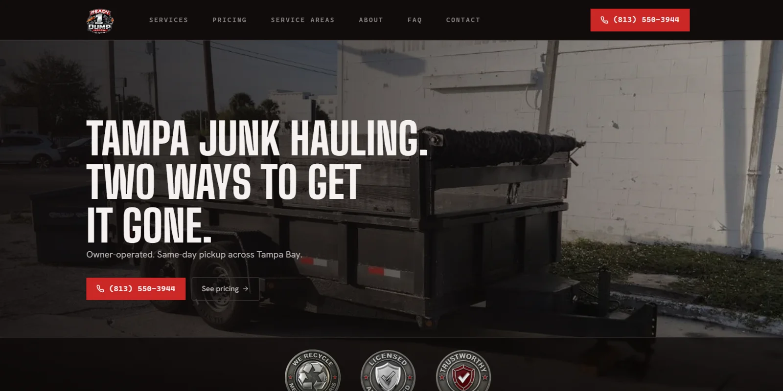Ready 1 Dump Trailers website screenshot showing the dark Tampa junk hauling brand with the Two Ways to Get It Gone headline, owner-operated dump trailer photography, red call CTA, and the We Recycle, Licensed, and Trustworthy trust badges